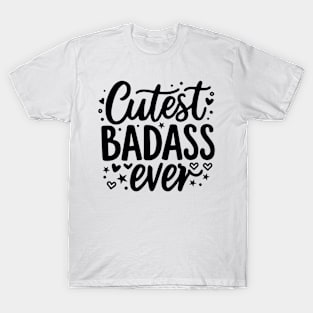 Cutest Badass Ever T-Shirt